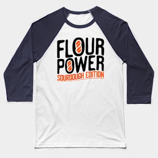 Funny Flour Power Sourdough Design Baseball T-Shirt